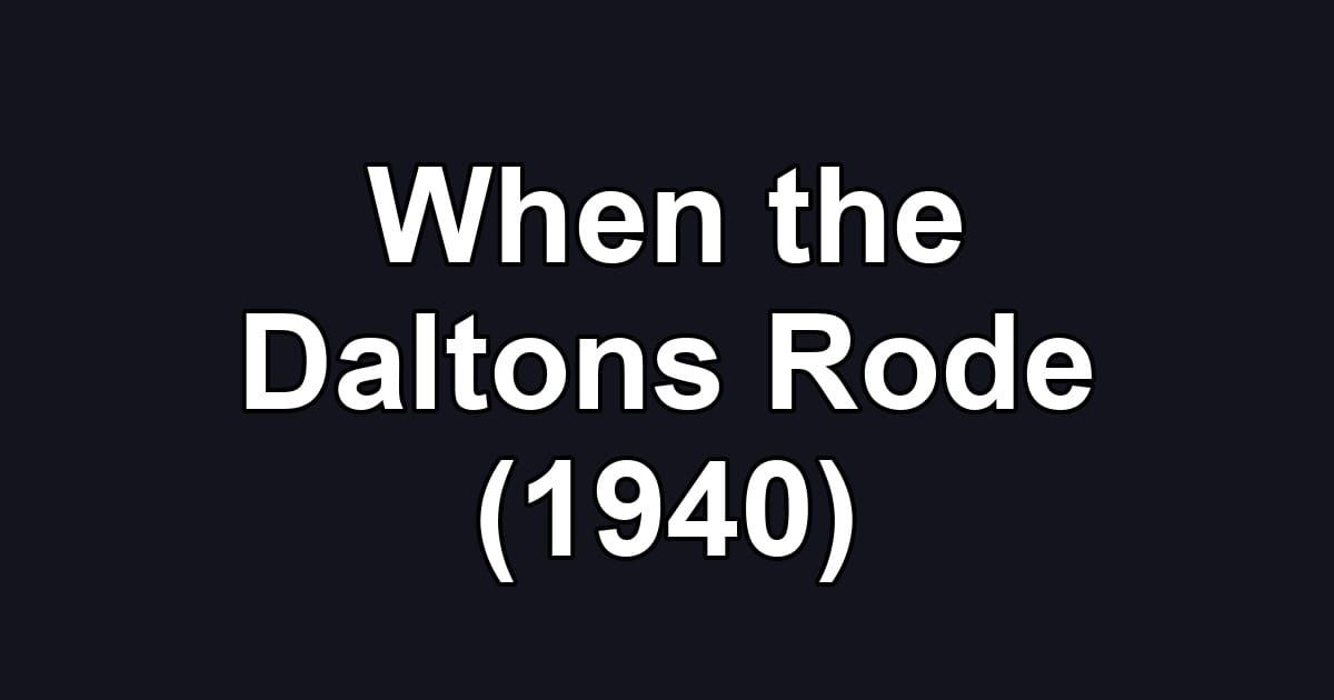 When the Daltons Rode (1940)