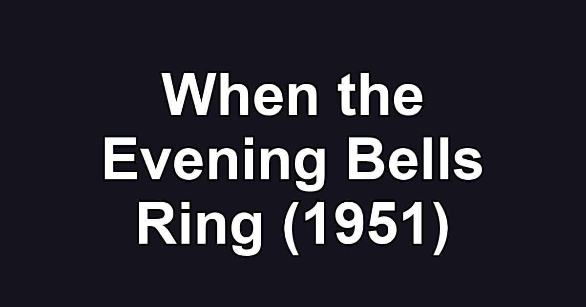 When the Evening Bells Ring (1951)