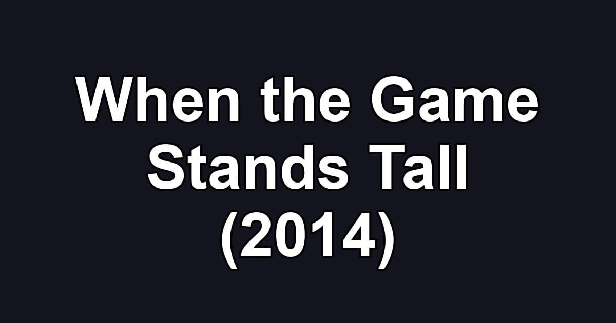 When the Game Stands Tall (2014)