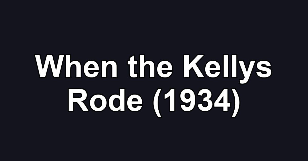 When the Kellys Rode (1934)