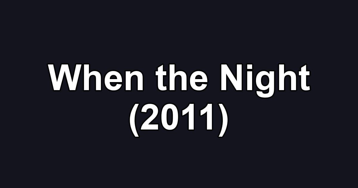 When the Night (2011)