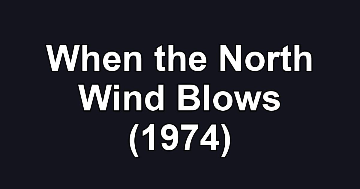 When the North Wind Blows (1974)