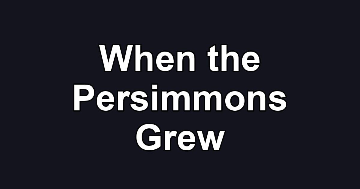 When the Persimmons Grew