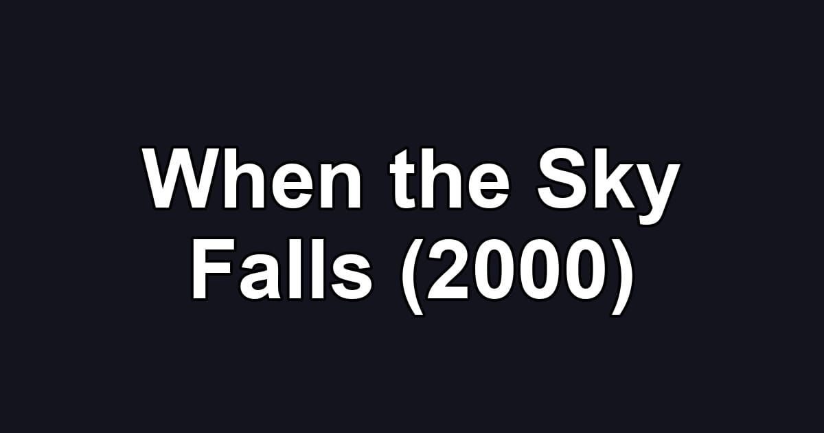 When the Sky Falls (2000)