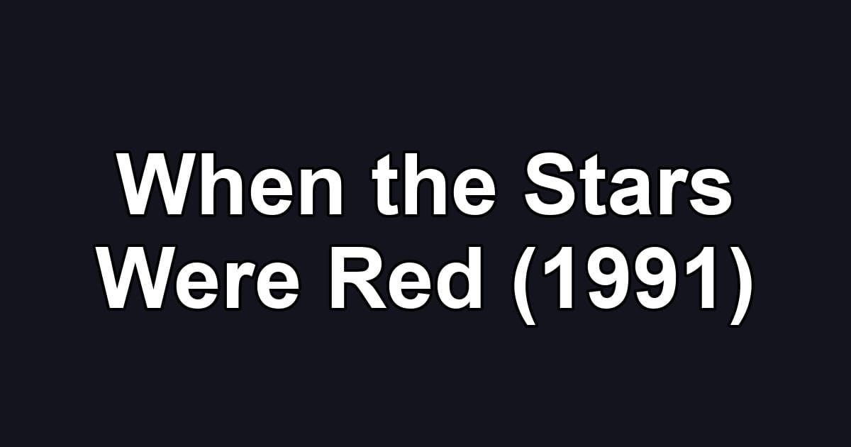 When the Stars Were Red (1991)