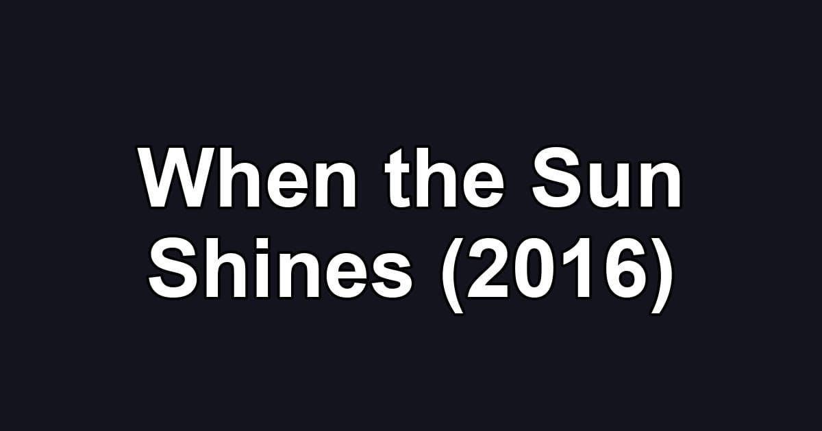 When the Sun Shines (2016)