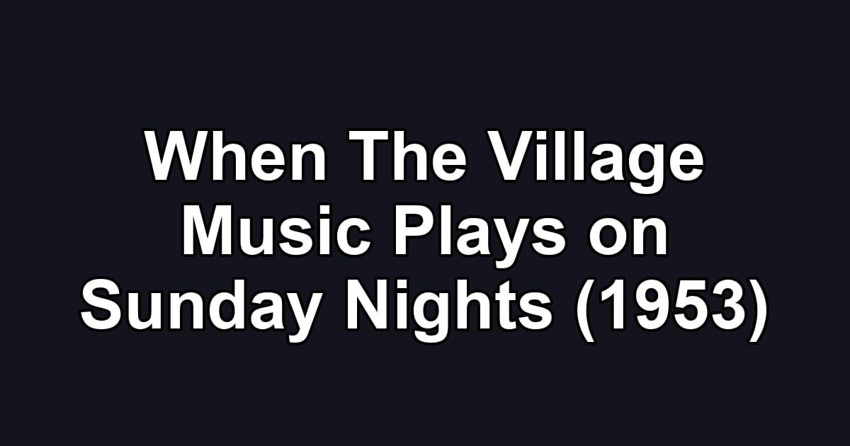 When The Village Music Plays on Sunday Nights (1953)
