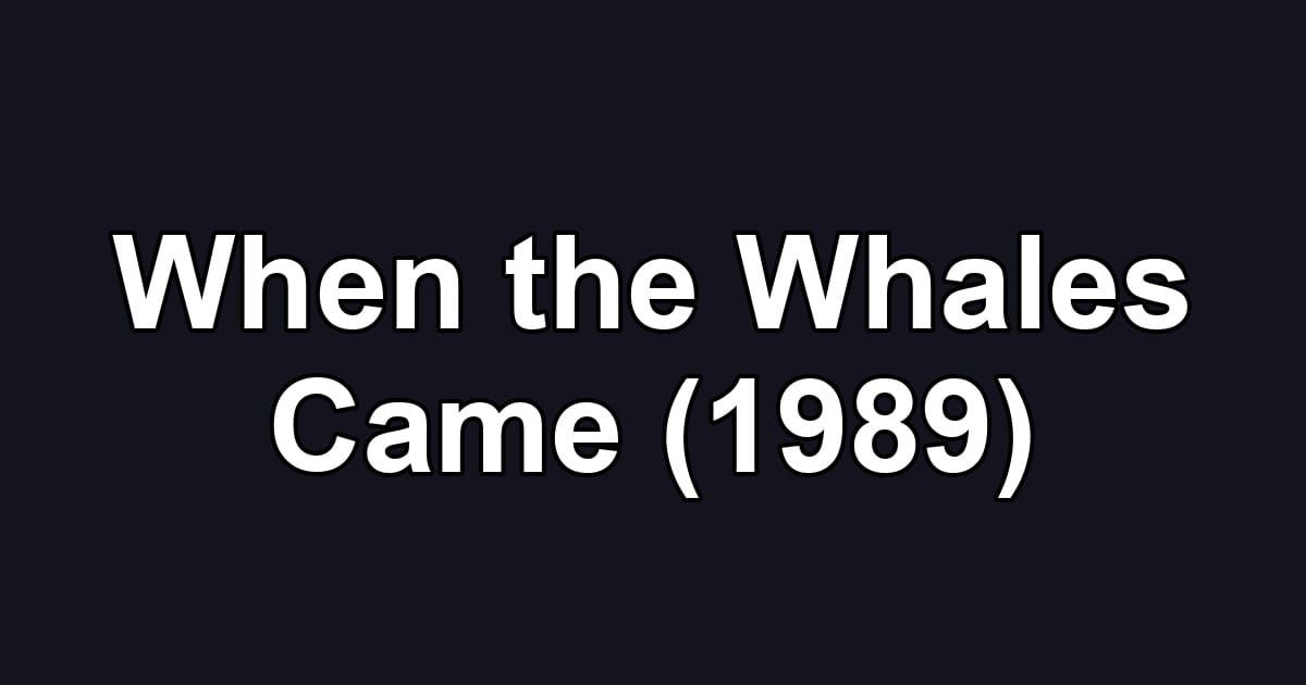 When the Whales Came (1989)