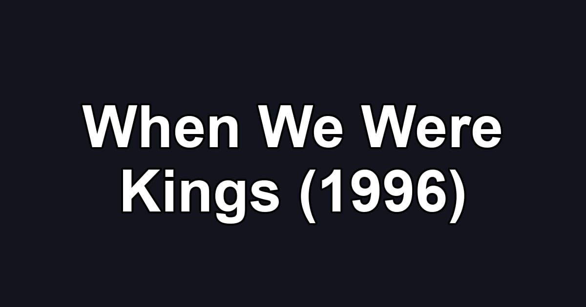 When We Were Kings (1996)