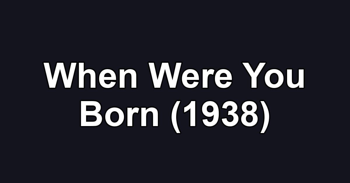 When Were You Born (1938)