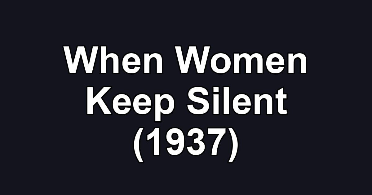 When Women Keep Silent (1937)