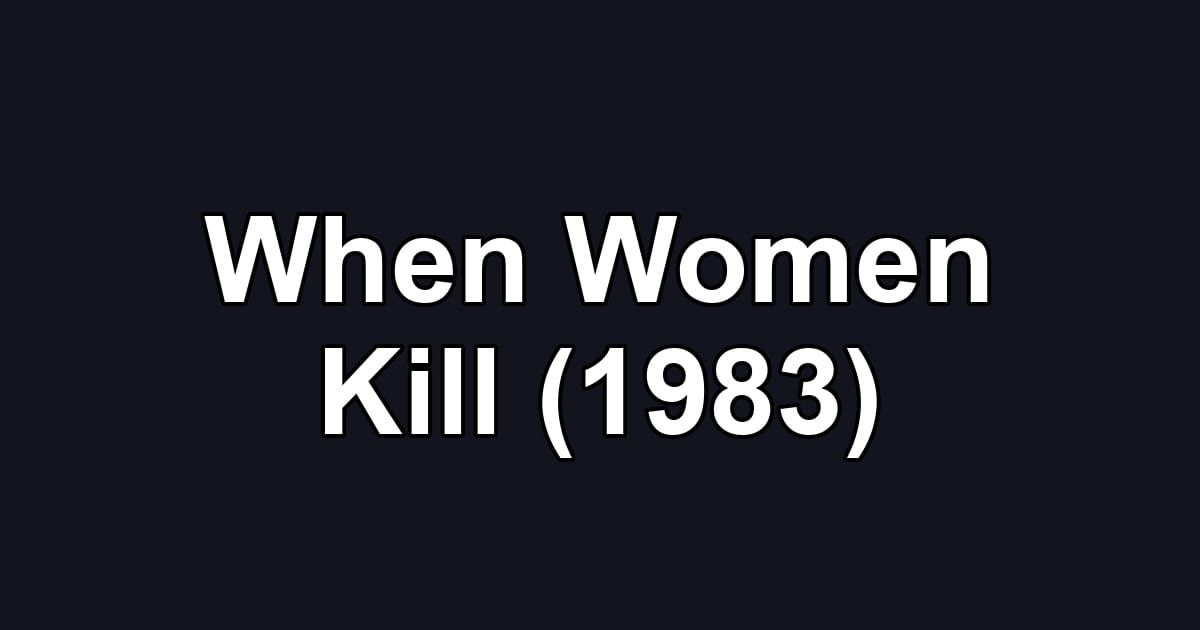 When Women Kill (1983)