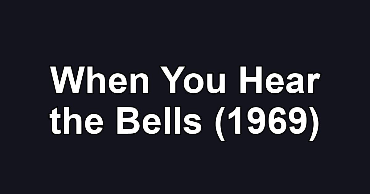 When You Hear the Bells (1969)