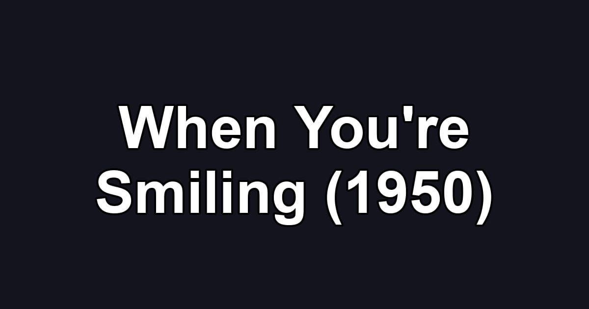 When You're Smiling (1950)