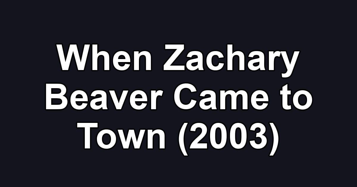 When Zachary Beaver Came to Town (2003)