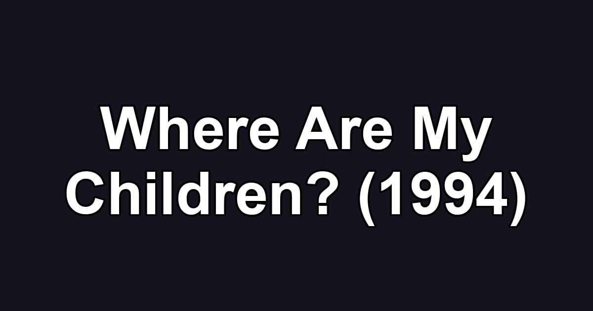 Where Are My Children? (1994)
