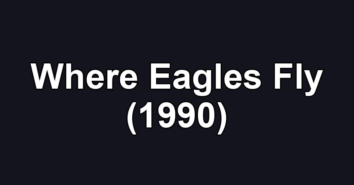 Where Eagles Fly (1990)