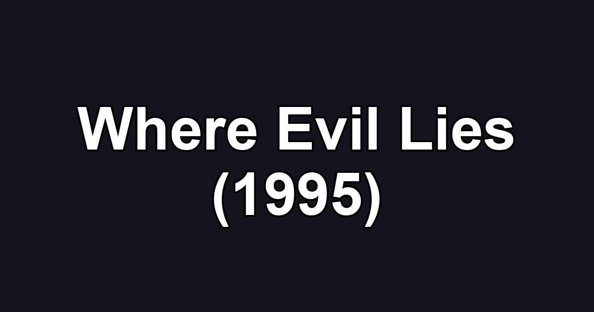 Where Evil Lies (1995)