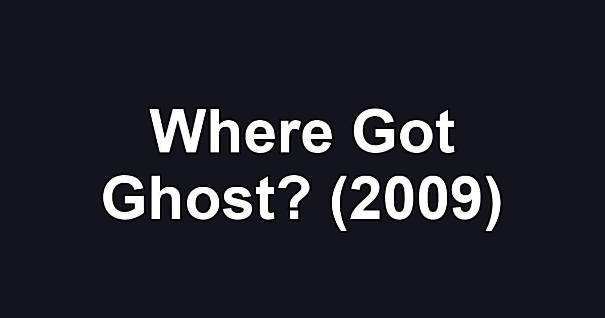 Where Got Ghost? (2009)