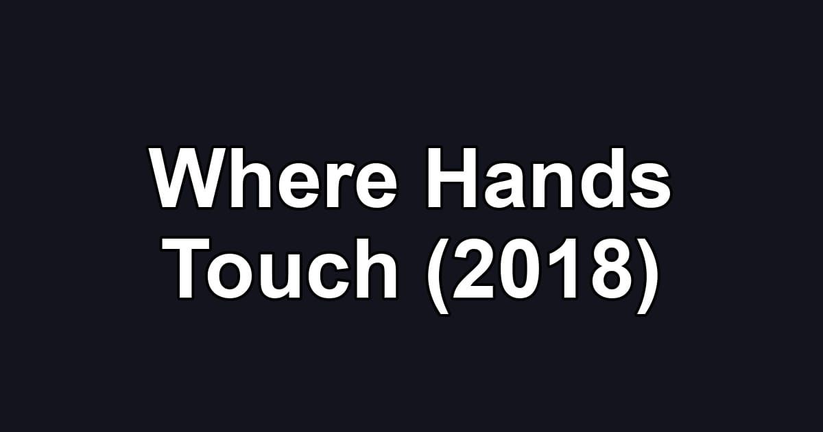 Where Hands Touch (2018)