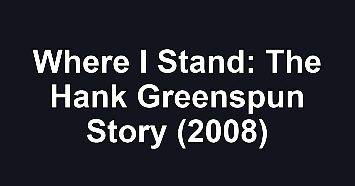 Where I Stand: The Hank Greenspun Story (2008)