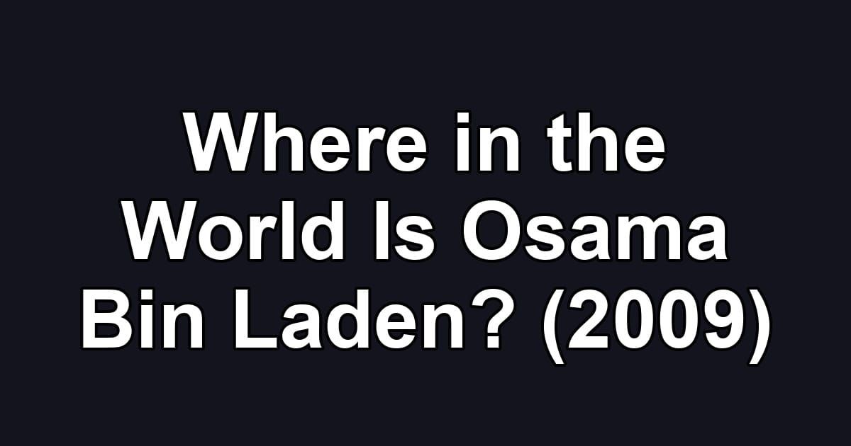 Where in the World Is Osama Bin Laden? (2009)