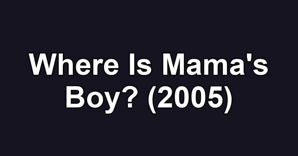 Where Is Mama's Boy? (2005)