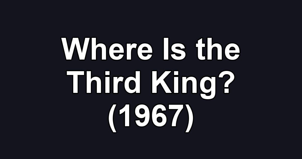 Where Is the Third King? (1967)