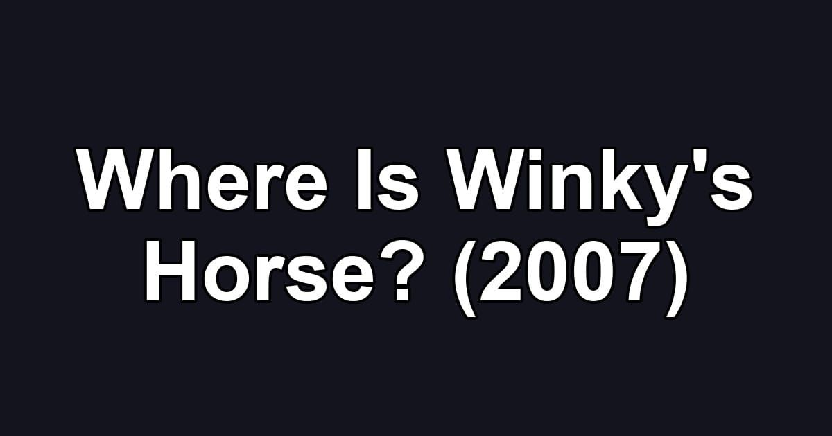 Where Is Winky's Horse? (2007)