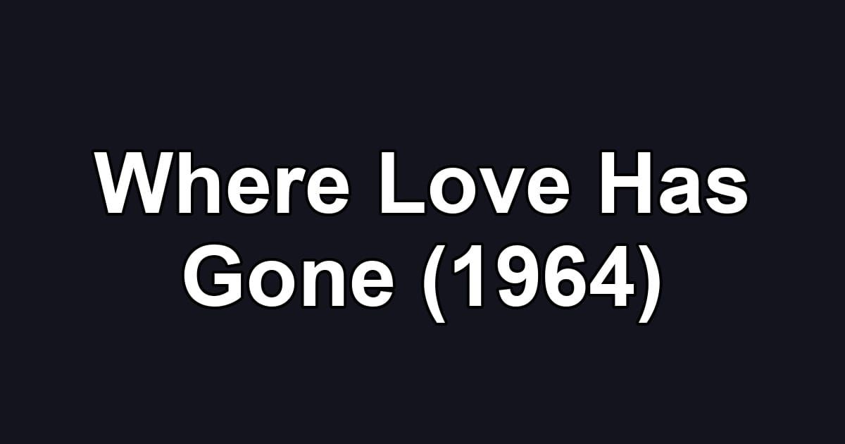 Where Love Has Gone (1964)