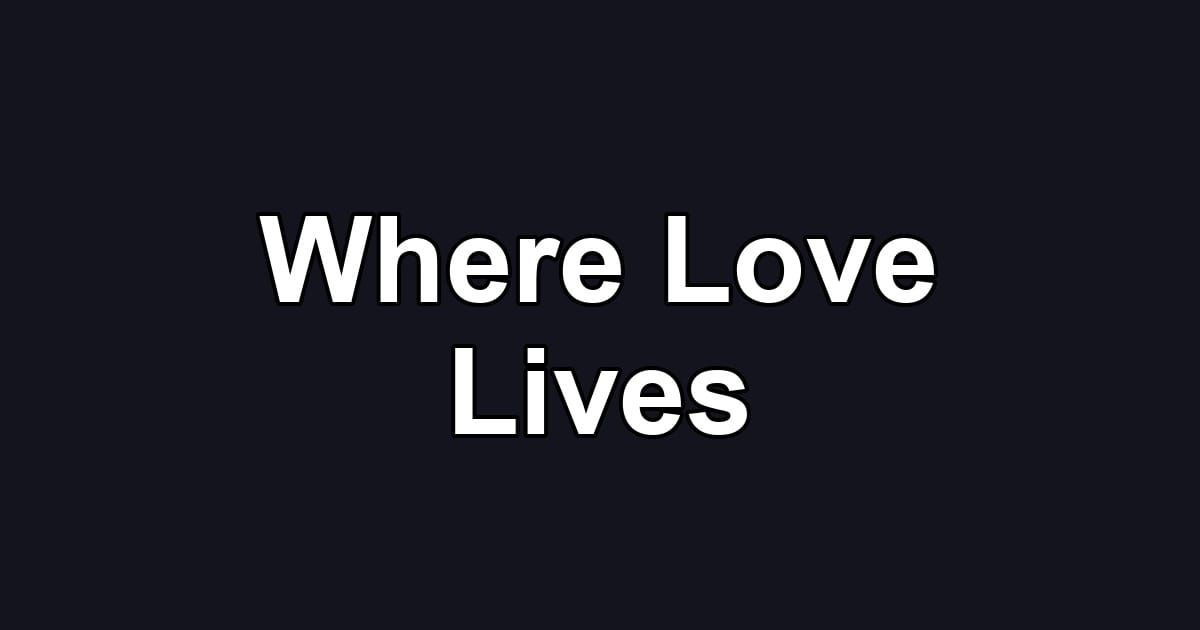 Where Love Lives