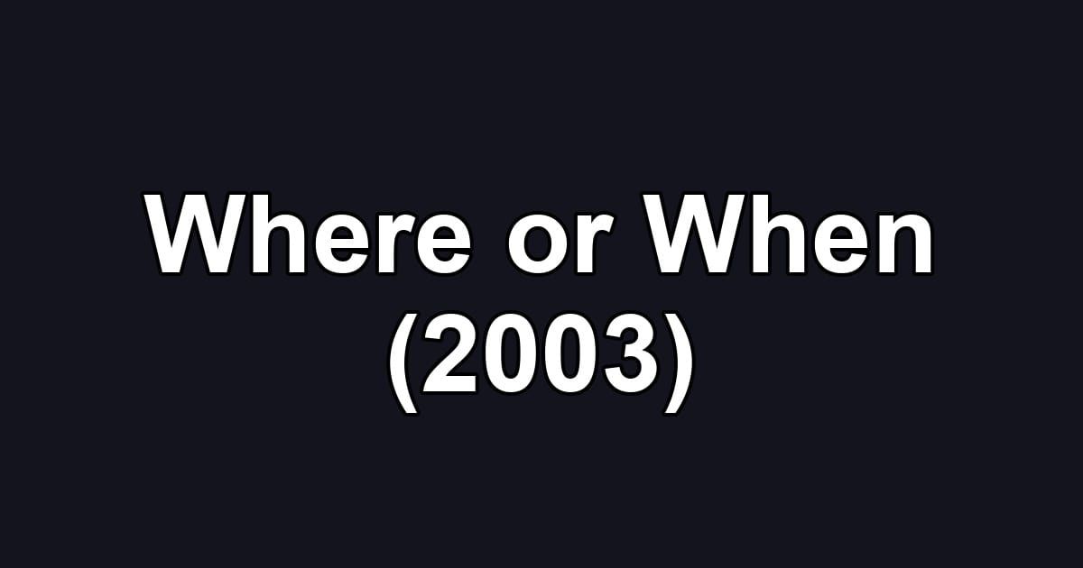 Where or When (2003)