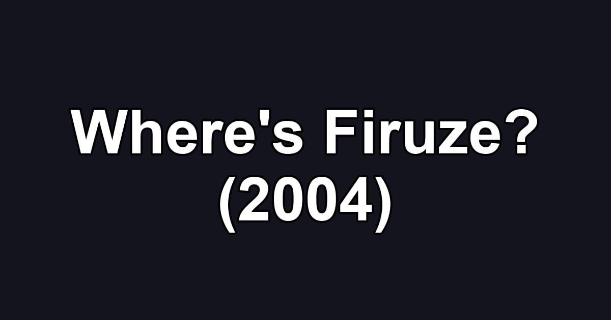 Where's Firuze? (2004)