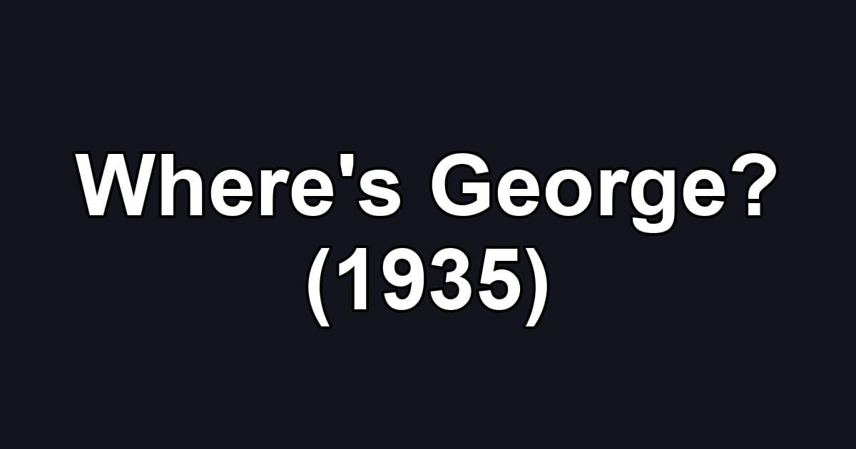 Where's George? (1935)