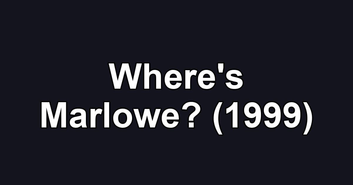 Where's Marlowe? (1999)