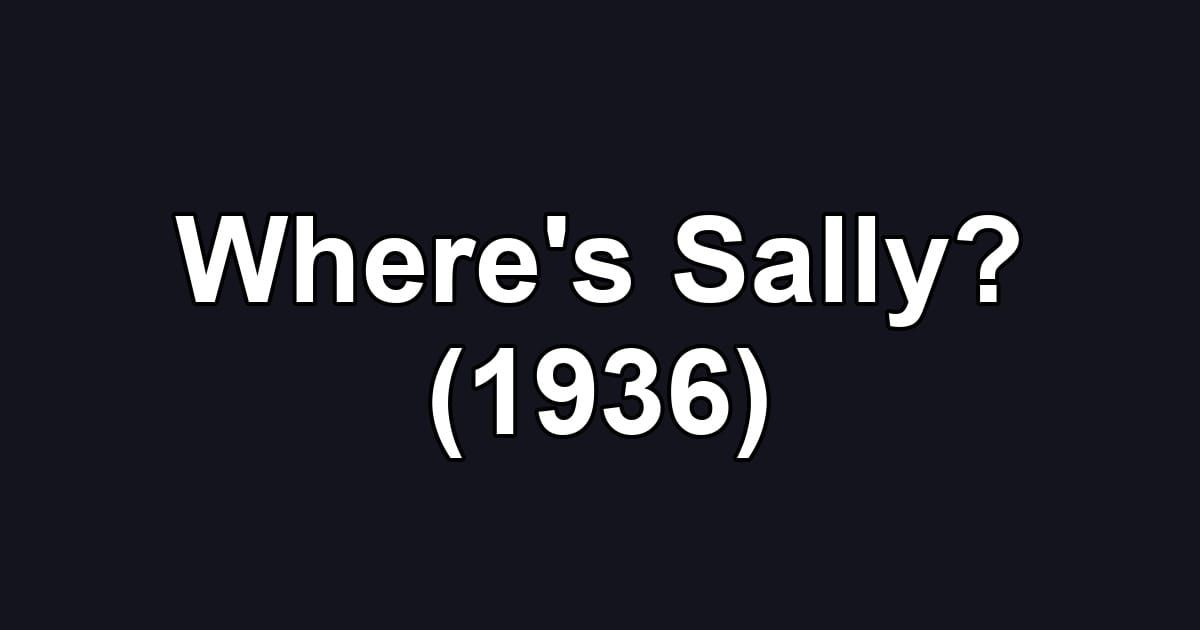 Where's Sally? (1936)