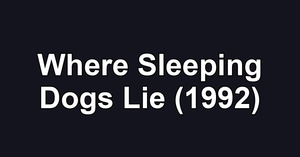 Where Sleeping Dogs Lie (1992)