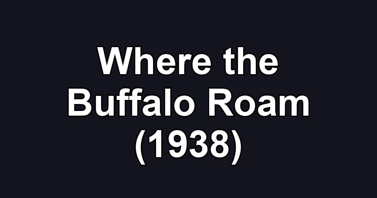 Where the Buffalo Roam (1938)