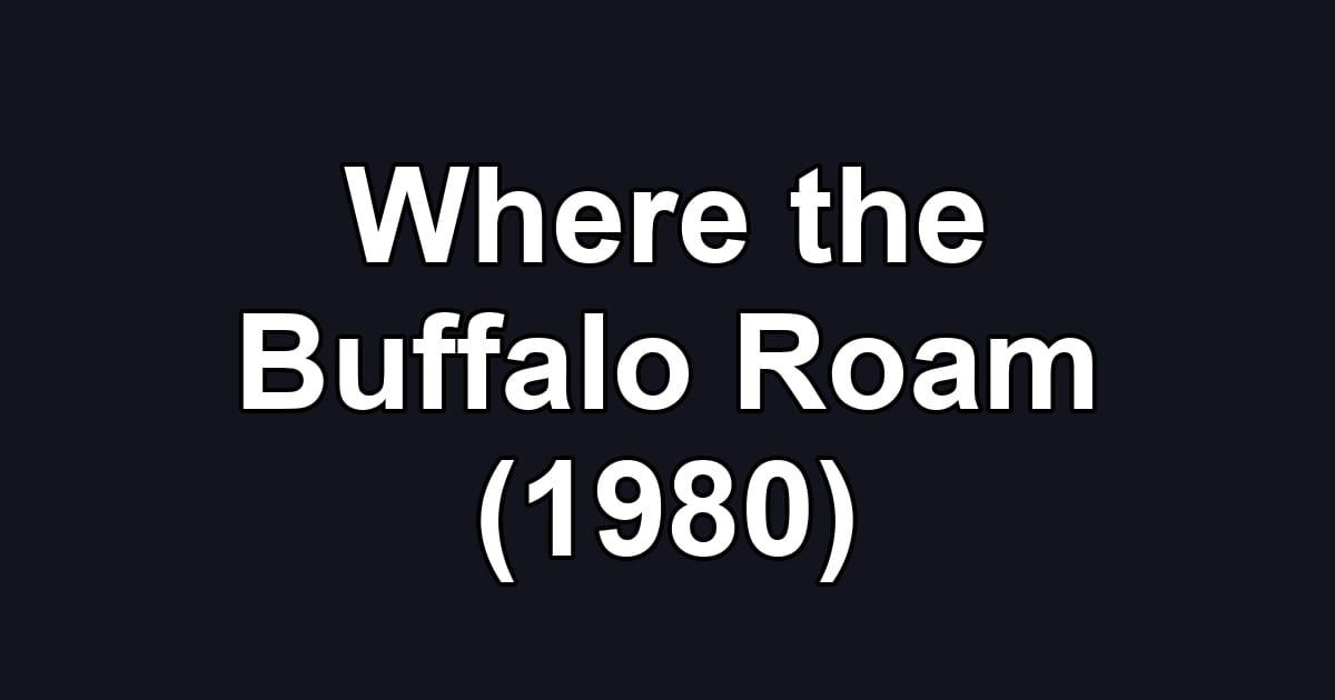 Where the Buffalo Roam (1980)