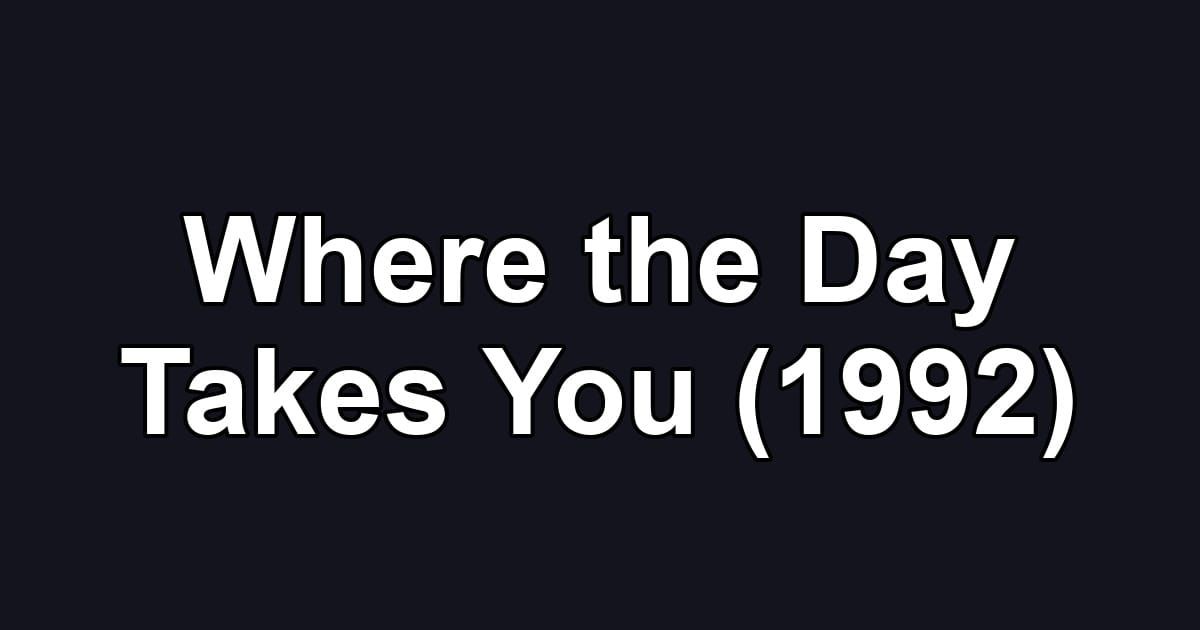 Where the Day Takes You (1992)