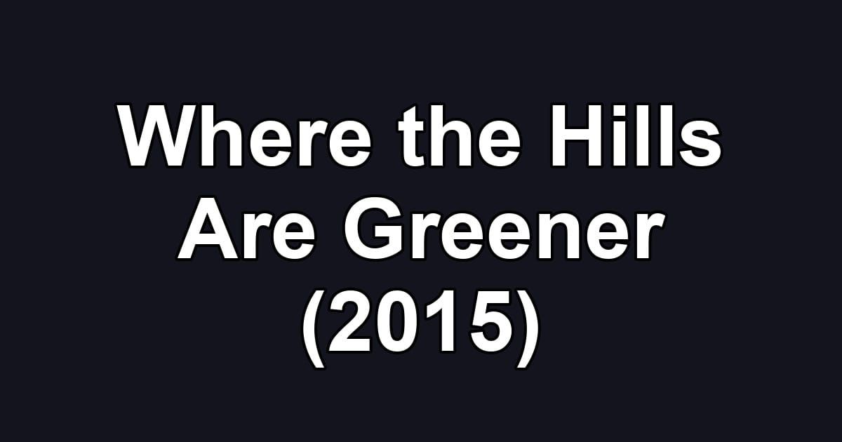 Where the Hills Are Greener (2015)