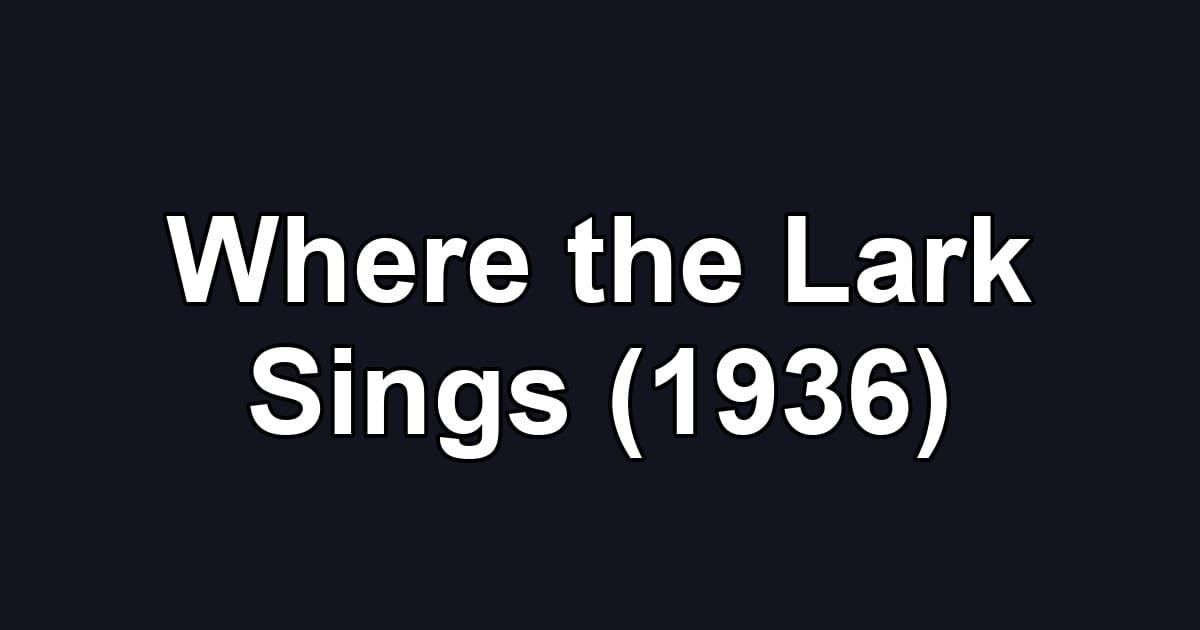 Where the Lark Sings (1936)