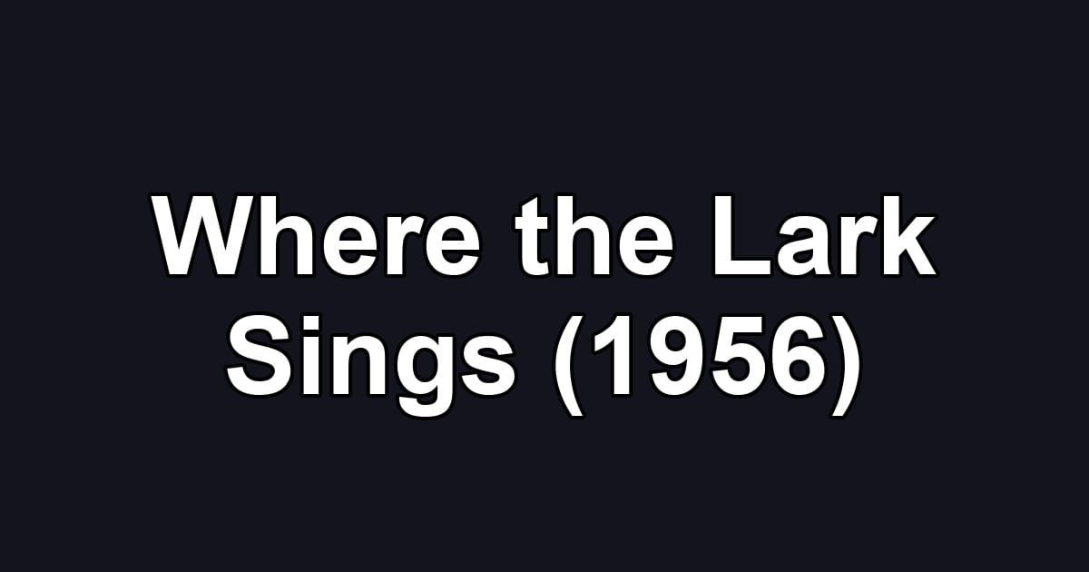 Where the Lark Sings (1956)