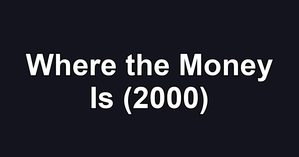 Where the Money Is (2000)