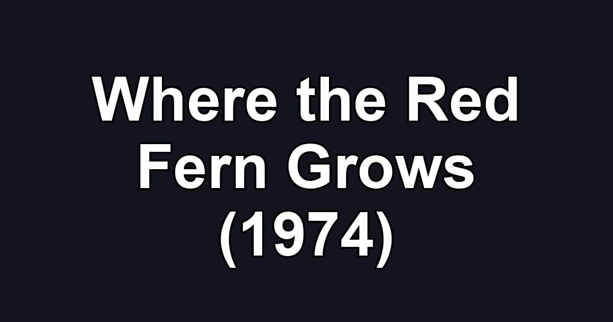 Where the Red Fern Grows (1974)