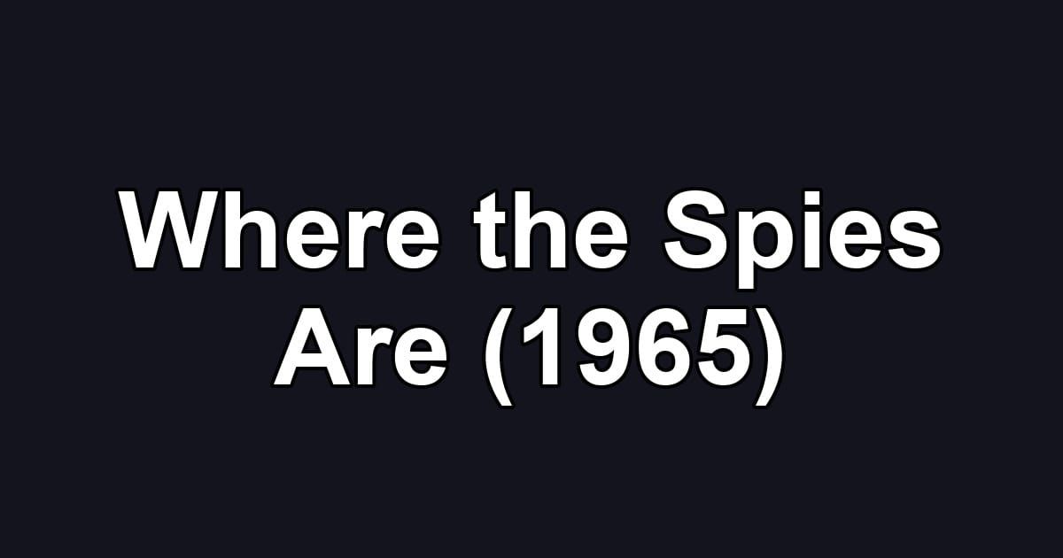 Where the Spies Are (1965)