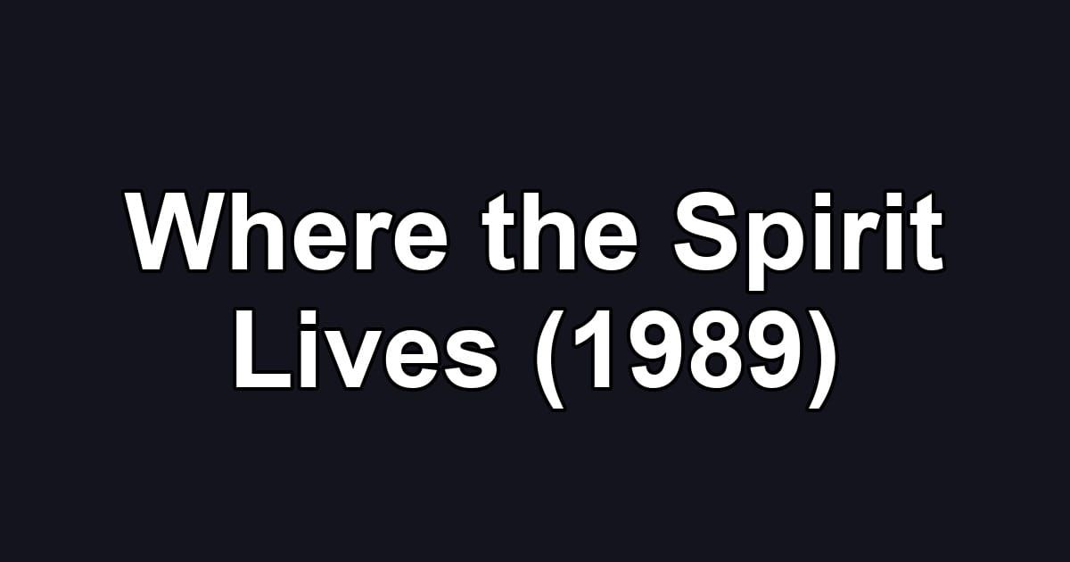 Where the Spirit Lives (1989)
