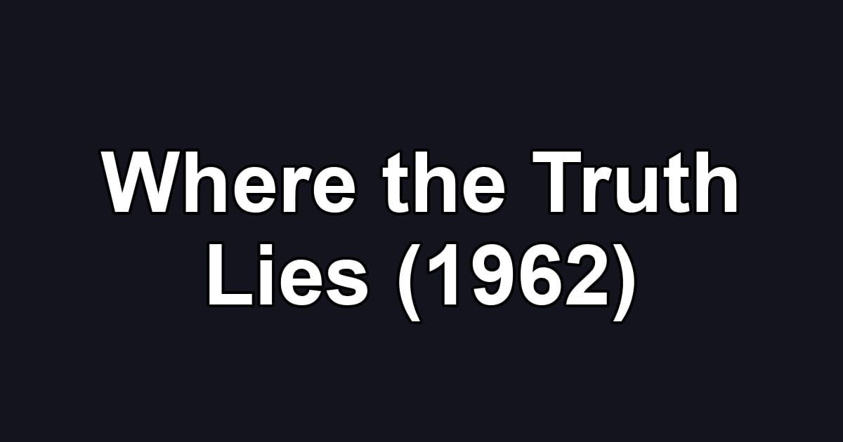 Where the Truth Lies (1962)