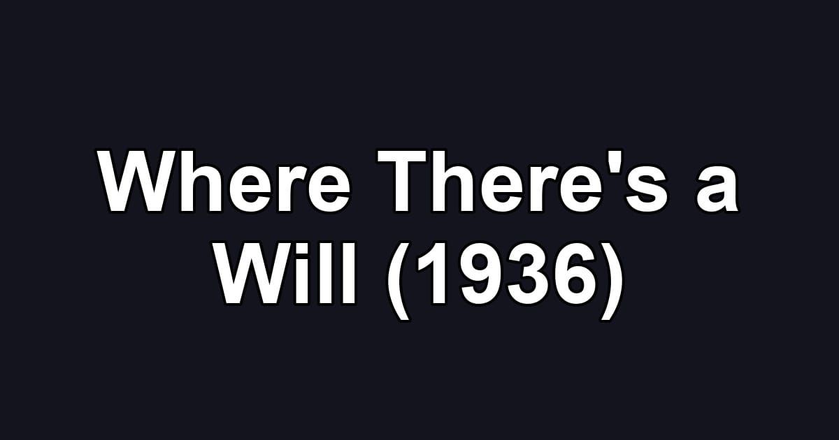 Where There's a Will (1936)
