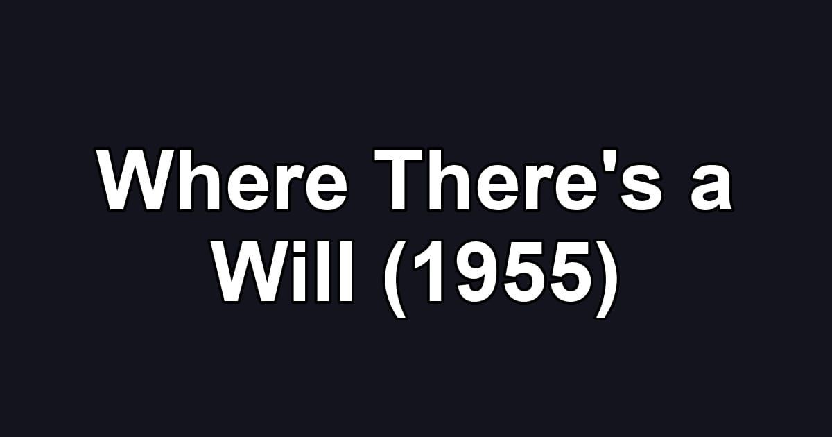 Where There's a Will (1955)